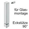 Relinghalter quadratisch Eckstütze 90 Grad 12x12 mm / Glasmontage